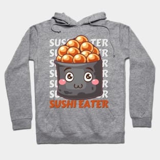 Sushi eater Cute Kawaii I love Sushi Life is better eating sushi ramen Chinese food addict Hoodie